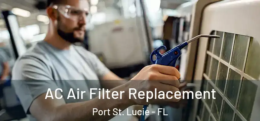 AC Air Filter Replacement Port St. Lucie - FL