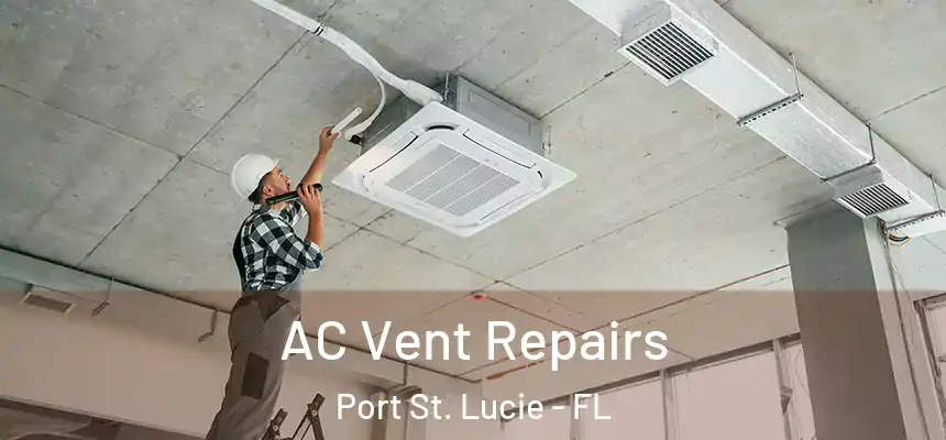  AC Vent Repairs Port St. Lucie - FL