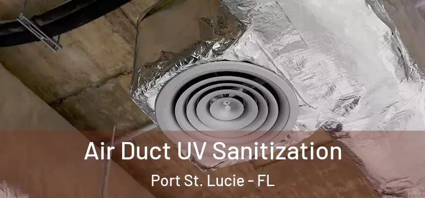  Air Duct UV Sanitization Port St. Lucie - FL