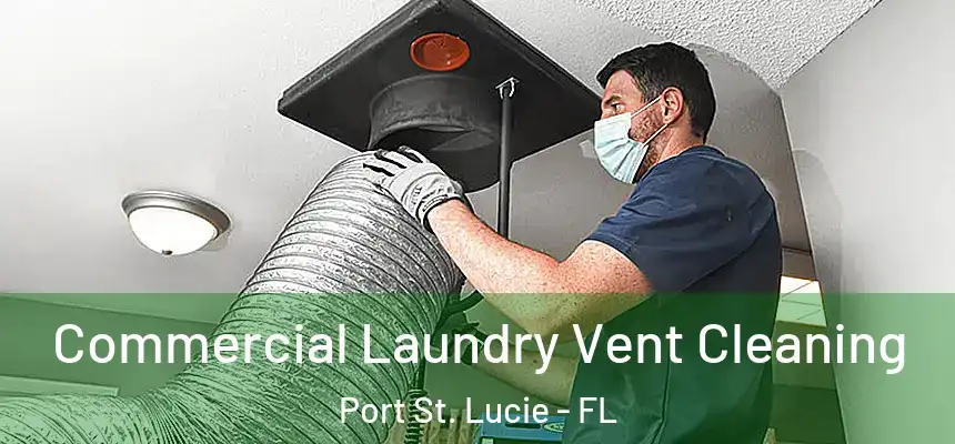 Commercial Laundry Vent Cleaning Port St. Lucie - FL