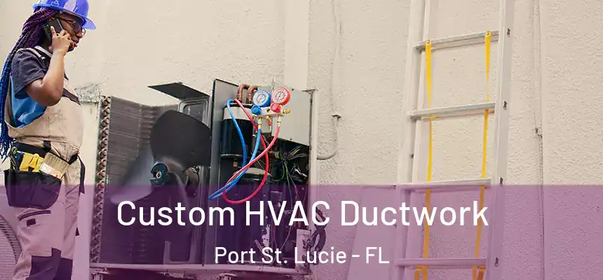  Custom HVAC Ductwork Port St. Lucie - FL